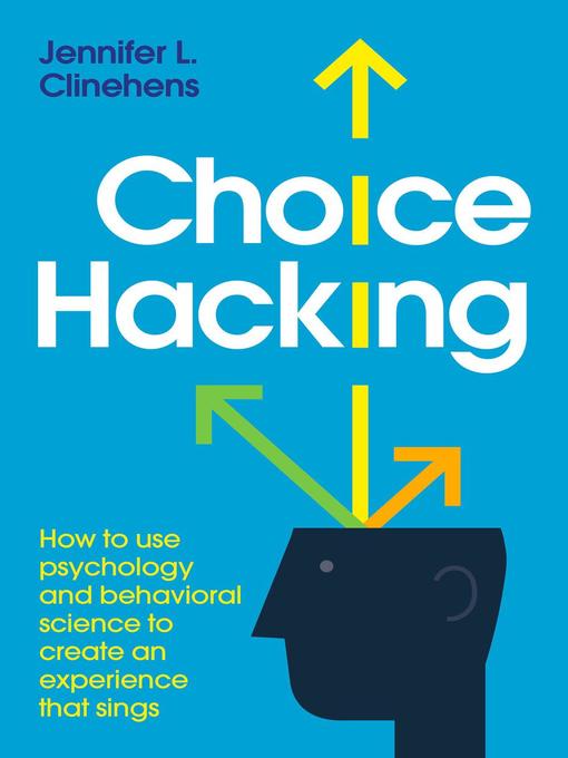 Title details for Choice Hacking by Jennifer L. Clinehens - Available